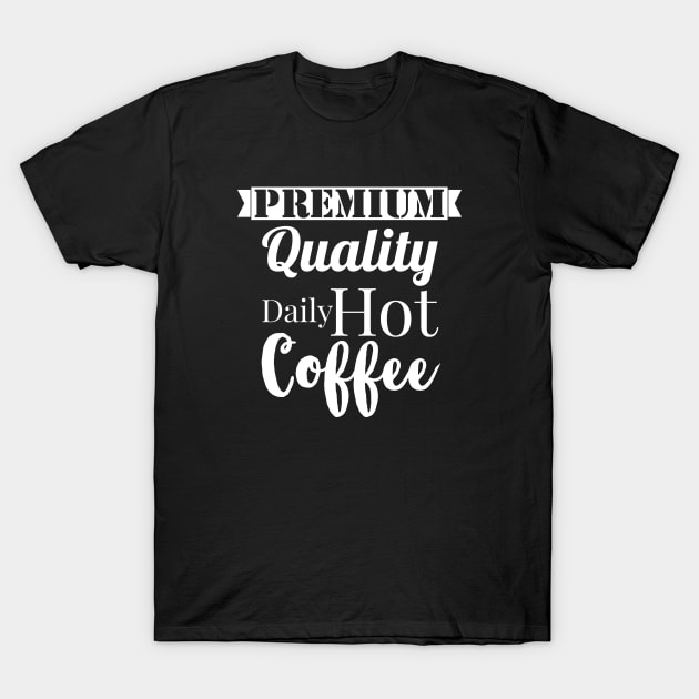 Premium quality daily hot coffee (dark theme) T-Shirt by Emy wise